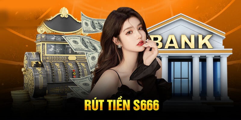 Rút Tiền Từ S666